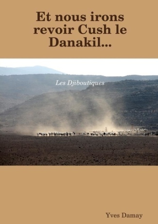Et nous irons revoir Cush le Danakil