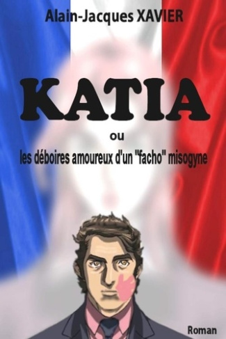 KATIA ou les déboires amoureux d'un "facho" misogyne