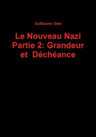 Le Nouveau Nazi Partie 2: Grandeur et Déchéance