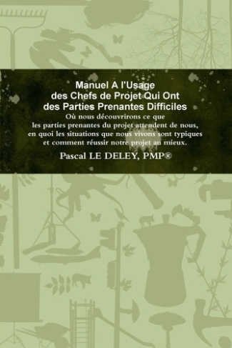 Manuel A l'Usage Des Chefs De Projet Qui Ont Des Parties Prenantes Difficiles
