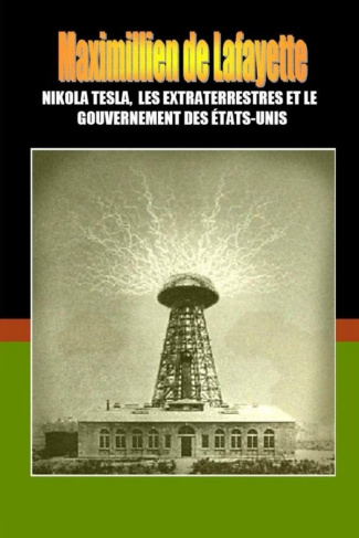 NIKOLA TESLA, LES EXTRATERRESTRES ET LE GOUVERNEMENT DES ÉTATS-UNIS