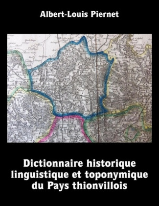 Dictionnaire historique, linguistique et toponymique du Pays thionvillois