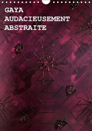 GAYA AUDACIEUSEMENT ABSTRAITE CALENDRIER MURAL 2016 DIN A4 VERTICAL