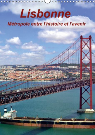 LISBONNE METROPOLE ENTRE L HISTOIRE ET L AVENIR CALENDRIER MURAL 2016 DIN A3 VER