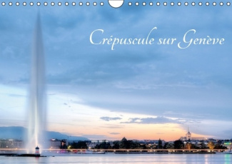 CREPUSCULE SUR GENEVE CALENDRIER MURAL 2016 DIN A4 HORIZONTAL