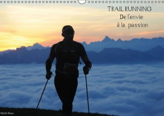 TRAIL RUNNING DE L ENVIE A LA PASSION CALENDRIER MURAL 2016 DIN A3 HORIZONTAL