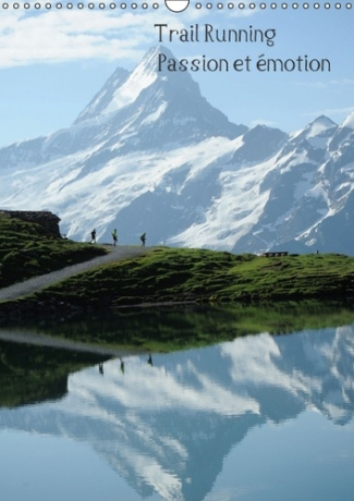 TRAIL RUNNING PASSION ET EMOTION CALENDRIER MURAL 2016 DIN A3 VERTICAL