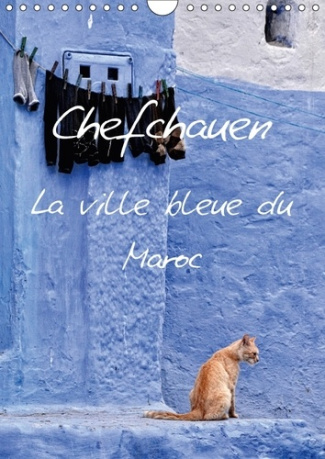 CHEFCHAUEN LA VILLE BLEUE DU MAROC CALENDRIER MURAL 2018 DIN - CHEFCHAUEN UNE VILLE PEINTE EN