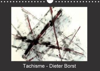 TACHISME DIETER BORST CALENDRIER MURAL 2018 DIN A4 HORIZONTA - ART INFORMEL CALENDRIER MENSUE
