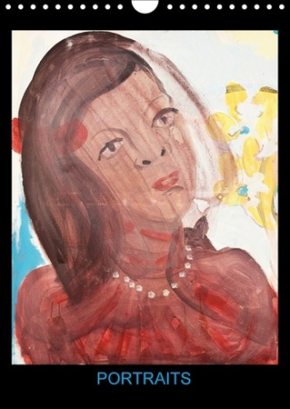 PORTRAITS CALENDRIER MURAL 2018 DIN A4 VERTICAL - PEINTURES ACRYLIQUES DE HANNA