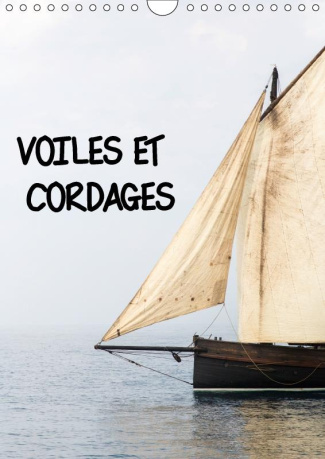 VOILES ET CORDAGES CALENDRIER MURAL 2018 DIN A4 VERTICAL - UNE VISITE DE BORD A LA DECOUV