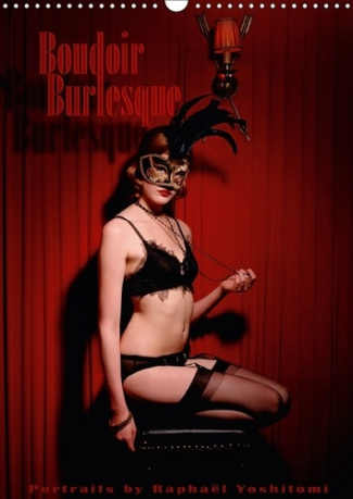BOUDOIR BURLESQUE CALENDRIER MURAL 2018 DIN A3 VERTICAL - PORTRAITS DE DANSEUSES BURLESQ