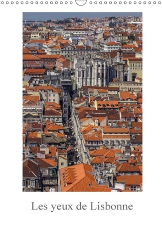 LES YEUX DE LISBONNE CALENDRIER MURAL 2018 DIN A3 VERTICAL - DECOUVERTE EN IMAGES DE LA CAP