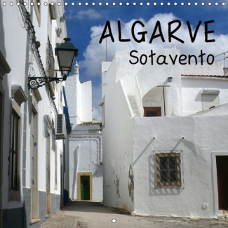 ALGARVE SOTAVENTO CALENDRIER MURAL 2018 300 300 MM SQUARE - UNE EXCURSION PHOTOGRAPHIQUE A