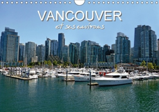 VANCOUVER ET SES ENVIRONS CALENDRIER MURAL 2018 DIN A4 HORIZ - DECOUVREZ PENDANT 12 MOIS LA J