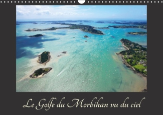 LE GOLFE DU MORBIHAN VU DU CIEL CALENDRIER MURAL 2018 DIN A3 - PHOTOGRAPHIES AERIENNES DU GOL