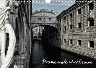 PROMENADE VENITIENNE CALENDRIER MURAL 2018 DIN A4 HORIZONTAL - DU PONT DES SOUPIRS AU RIALTO