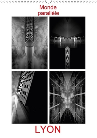 LYON MONDE PARALLELE CALENDRIER MURAL 2018 DIN A3 VERTICAL - L ARCHITECTURE LYONNAISE VUE S