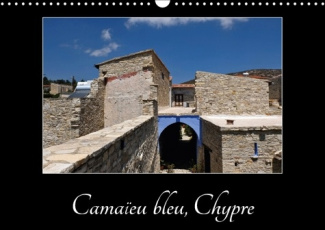 LE BLEU DE CHYPRE CALENDRIER MURAL 2018 DIN A3 HORIZONTAL - BALADE DANS UN VIEUX VILLAGE D