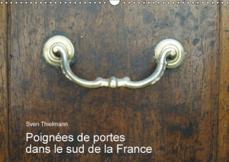 POIGNEES DE PORTES DANS LE SUD DE LA FRANCE CALENDRIER MURAL - POIGNEES ET HEURTOIRS DU SUD C