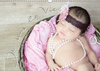 JE SUIS LA VIE CALENDRIER MURAL 2018 DIN A3 HORIZONTAL - LES NOUVEAUX NES DANS TOUTE LE