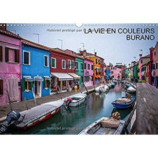 LA VIE EN COULEURS BURANO CALENDRIER MURAL 2018 DIN A3 HORIZ - SELECTION DE PHOTOS PRISES A B