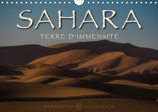 SAHARA TERRE D IMMENSITE CALENDRIER MURAL 2018 DIN A4 HORIZO - LA BEAUTE SANS FIN L ETENDUE E
