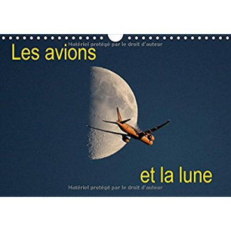 LES AVIONS ET LA LUNE CALENDRIER MURAL 2018 DIN A4 HORIZONTA - ENVOLEZ VOUS TOUS LES JOURS VE