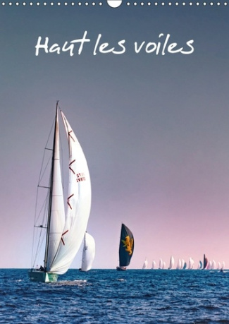 HAUT LES VOILES CALENDRIER MURAL 2018 DIN A3 VERTICAL - LA VOILE AU GRE DES SAISONS CA