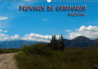 PROVINCE DE CATAMARCA ARGENTINE CALENDRIER MURAL 2018 DIN A3 - BALADE EN CATAMARCA PROVINCE D