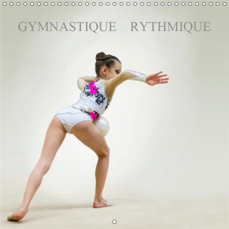 GYMNASTIQUE RYTHMIQUE (CALENDRIER MURAL 2019 300 * 300 MM SQUARE) - UNE DISCIPLINE SPORTIVE PLEINE D