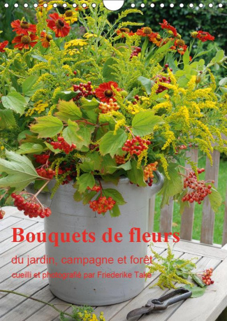 BOUQUETS DE FLEURS DU JARDIN, CAMPAGNE ET FORET (CALENDRIER MURAL 2019 DIN A4 VERTICAL) - BOUQUETS D