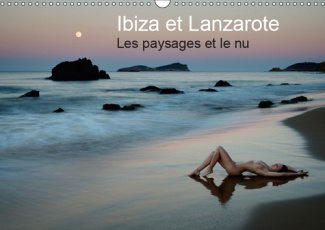 IBIZA ET LANZAROTE - LES PAYSAGES ET LE NU (CALENDRIER MURAL 2019 DIN A3 HORIZONTAL) - PHOTOS EROTIQ