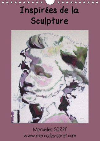 INSPIREES DE LA SCULPTURE (CALENDRIER MURAL 2019 DIN A4 VERTICAL) - PEINTURES A L'HUILE DE MERCEDES