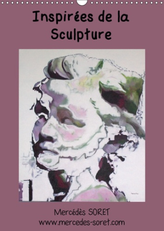 INSPIREES DE LA SCULPTURE (CALENDRIER MURAL 2019 DIN A3 VERTICAL) - PEINTURES A L'HUILE DE MERCEDES