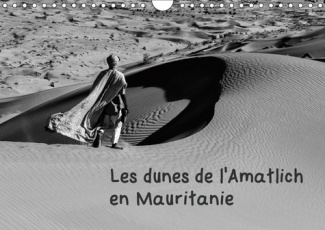 LES DUNES DE L'AMATLICH EN MAURITANIE (CALENDRIER MURAL 2019 DIN A4 HORIZONTAL) - L'AMATLICH UN DESE