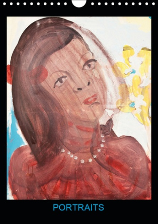 PORTRAITS (CALENDRIER MURAL 2019 DIN A4 VERTICAL) - PEINTURES ACRYLIQUES DE HANNA SCHWINGENHEUER (CA