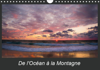 DE L'OCEAN A LA MONTAGNE (CALENDRIER MURAL 2019 DIN A4 HORIZONTAL) - LA BEAUTE DE LA NATURE DE NOTRE