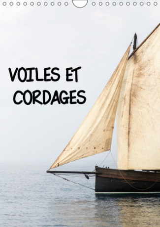 VOILES ET CORDAGES (CALENDRIER MURAL 2019 DIN A4 VERTICAL) - UNE VISITE DE BORD, A LA DECOUVERTE DE