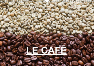 LE CAFE (CALENDRIER MURAL 2019 DIN A3 HORIZONTAL) - BELLES PHOTOS AUTOUR DU THEME DU CAFE (CALENDRIE