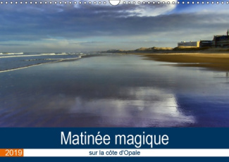 MATINEE MAGIQUE SUR LA COTE D'OPALE (CALENDRIER MURAL 2019 DIN A3 HORIZONTAL) - IMAGES D'UNE MATINEE