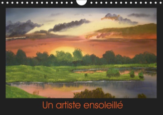 UN ARTISTE ENSOLEILLE (CALENDRIER MURAL 2019 DIN A4 HORIZONTAL) - CALENDRIER DE MES CREATIONS ARTIST