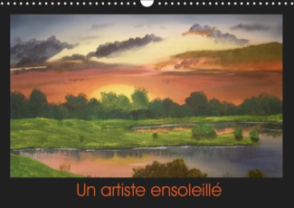 UN ARTISTE ENSOLEILLE (CALENDRIER MURAL 2019 DIN A3 HORIZONTAL) - CALENDRIER DE MES CREATIONS ARTIST
