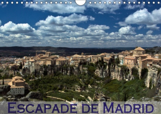 ESCAPADE DE MADRID (CALENDRIER MURAL 2019 DIN A4 HORIZONTAL) - MES IMPRESSIONS DES ALENTOURS DE MADR