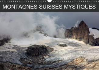 MONTAGNES SUISSES MYSTIQUES (CALENDRIER MURAL 2019 DIN A3 HORIZONTAL) - MOMENTS DANS LA NATURE (CALE