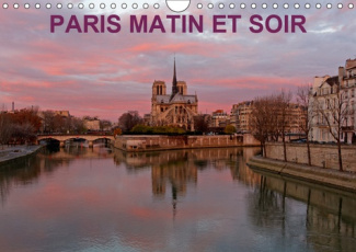 PARIS MATIN ET SOIR (CALENDRIER MURAL 2019 DIN A4 HORIZONTAL) - PHOTOGRAPHIES ARTISTIQUES DU PATRIMO