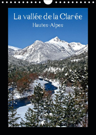 LA VALLEE DE LA CLAREE HAUTES-ALPES (CALENDRIER MURAL 2019 DIN A4 VERTICAL) - BALADE DANS LES HAUTES