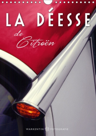 LA DEESSE DE CITROEN (CALENDRIER MURAL 2019 DIN A4 VERTICAL) - LE MODELE D, SOIT  LA DEESSE  OU LA D