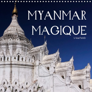 MYANMAR MAGIQUE (CALENDRIER MURAL 2019 300 * 300 MM SQUARE) - MYANMAR SEDUIT, SURPREND ET ENCHANTE P