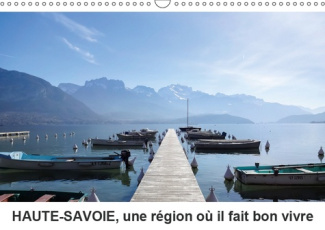 HAUTE-SAVOIE, UNE REGION OU IL FAIT BON VIVRE (CALENDRIER MURAL 2019 DIN A3 HORIZONTAL) - DECOUVREZ